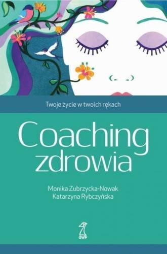 Coaching zdrowia Zubrzycka-Nowak Monika, Rybczyńska Katarzyna