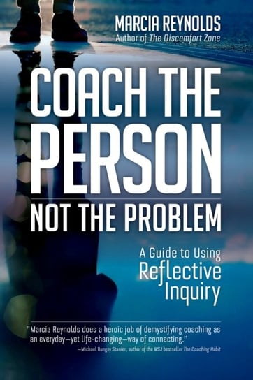 Coachs Guide to Reflective Inquiry. Seven Essential Practices for Breakthrough Coaching Marcia Reynolds