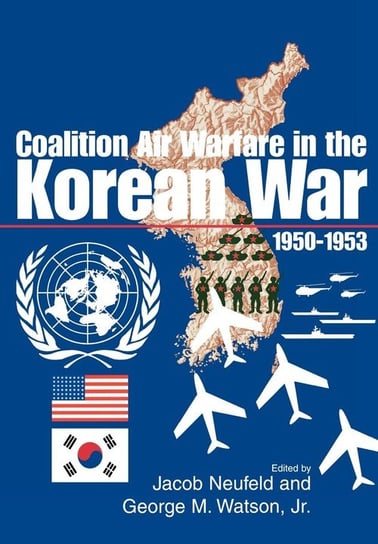 Coalition Air Warfare in the Korean War 1950-1953 Air Force History Museums Program