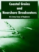 Coastal Groins and Nearshore Breakwaters Army Corps Of Engineers U. S.