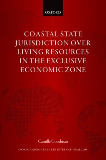 Coastal State Jurisdiction over Living Resources in the Exclusive Economic Zone Opracowanie zbiorowe