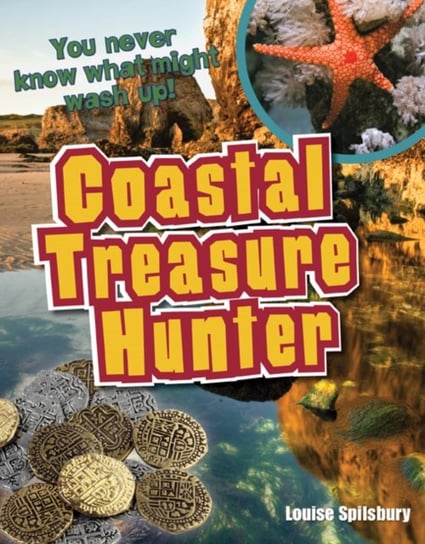 Coastal Treasure Hunter. Age 9-10, Above Average Readers Louise Spilsbury