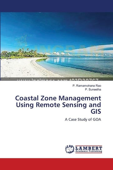 Coastal Zone Management Using Remote Sensing and GIS Rao P. Ramamohana