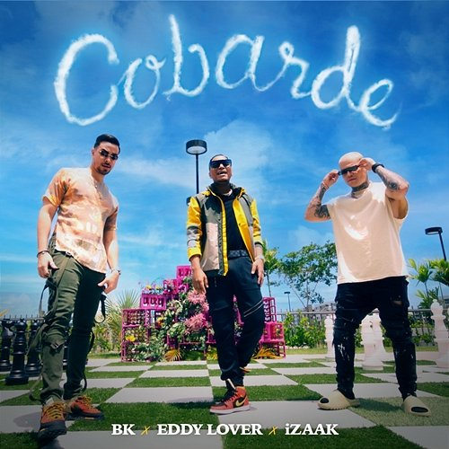 Cobarde BK, Eddy Lover, iZaak