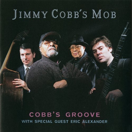 Cobb's Groove Jimmy Cobb's Mob feat. Eric Alexander