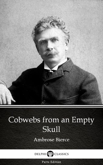 Cobwebs from an Empty Skull by Ambrose Bierce  - ebook epub Bierce Ambrose