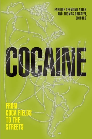 Cocaine: From Coca Fields to the Streets Opracowanie zbiorowe