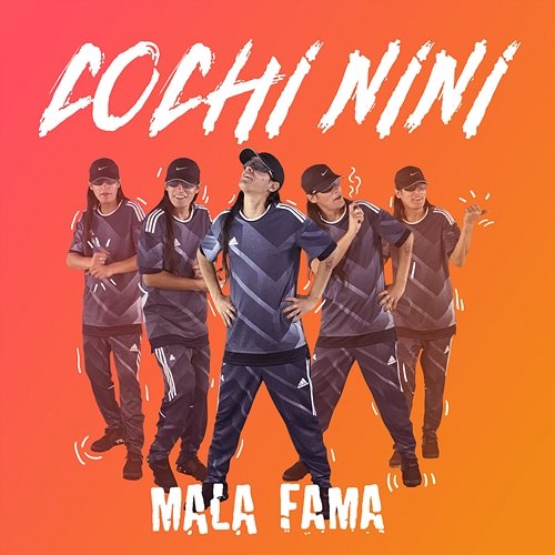 Cochi Nini Mala Fama