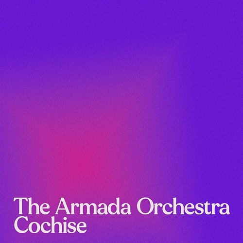 Cochise The Armada Orchestra
