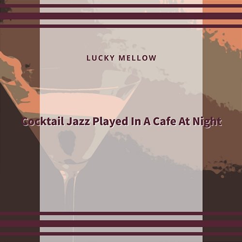 Cocktail Jazz Played in a Cafe at Night Lucky Mellow