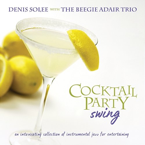 Cocktail Party Swing Denis Solee, The Beegie Adair Trio
