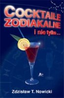 Cocktaile zodiakalne i nie tylko... Nowicki Zdzisław