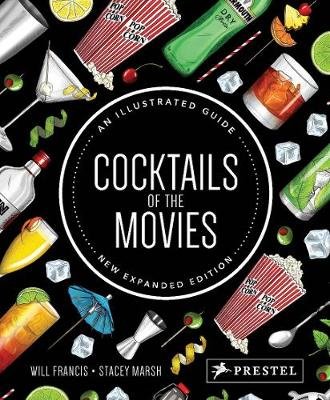 Cocktails of the Movies: An Illustrated Guide to Cinematic Mixology (New Expanded Edition) Francis Will