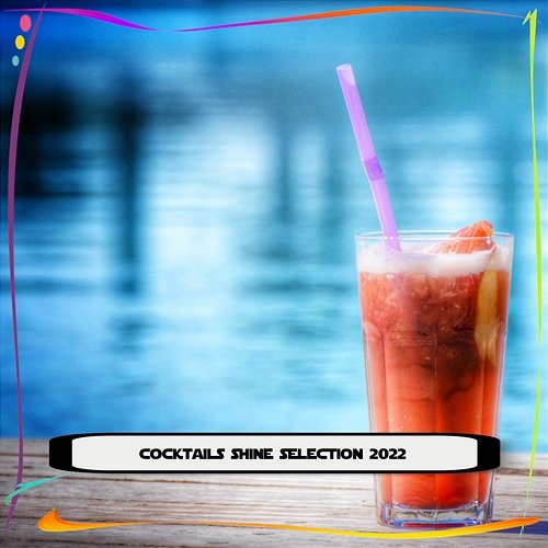 COCKTAILS SHINE SELECTION 2022 Various Artists
