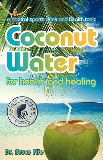 Coconut Water for Health and Healing Fife Bruce
