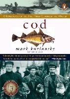 Cod: A Biography of the Fish That Changed the World Kurlansky Mark
