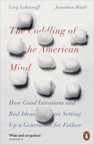 Coddling of the American Mind Haidt Jonathan, Lukianoff Greg