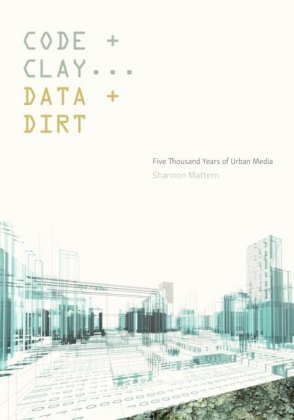 Code and Clay, Data and Dirt Mattern Shannon Christine