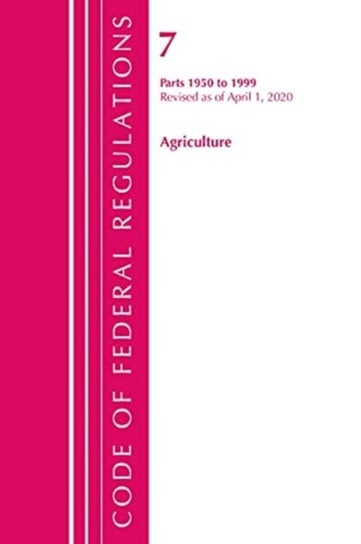 Code of Federal Regulations. Title 07 Agriculture 1950-1999. Revised as of January 1. 2020 Opracowanie zbiorowe