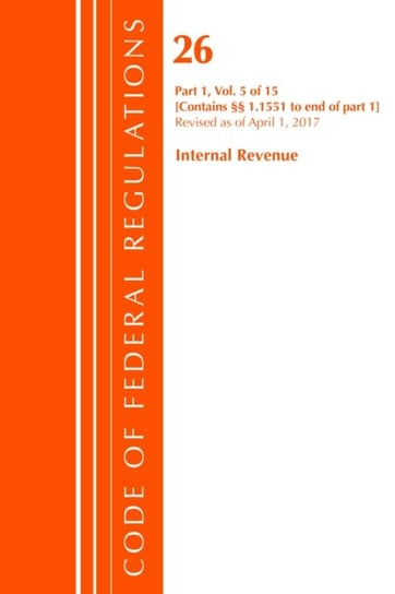 Code of Federal Regulations. Title 26 Internal Revenue 1.1551-End. Revised as of April 1. 2017 Opracowanie zbiorowe