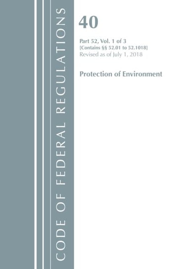 Code of Federal Regulations. Title 40 Protection of the Environment 52.01-52.1018. Revised as of Jul Opracowanie zbiorowe