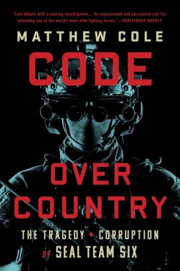 Code Over Country: The Tragedy and Corruption of SEAL Team Six PublicAffairs,U.S.