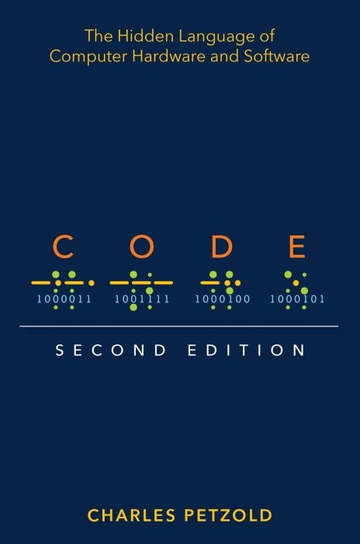 Code: The Hidden Language of Computer Hardware and Software Petzold Charles