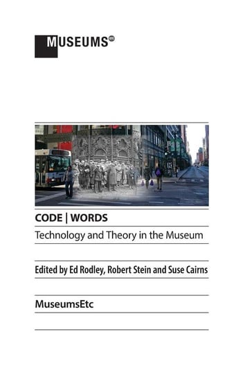 CODE WORDS Technology & Theory in the Museum Museums Etc Ltd