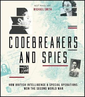 Codebreakers and Spies Smith Michael