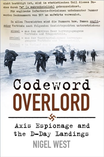 Codeword Overlord. Axis Espionage and the D-Day Landings West Nigel