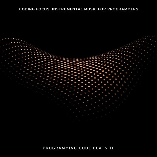 Coding Focus: Instrumental Music for Programmers Programmer's Beats TP, Music for Coding TP, Programming Code Beats TP
