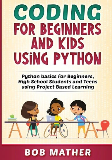 Coding for Beginners and Kids Using Python W opisie