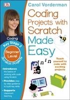 Coding Projects with Scratch Made Easy Ages 8-12 Key Stage 2 Vorderman Carol
