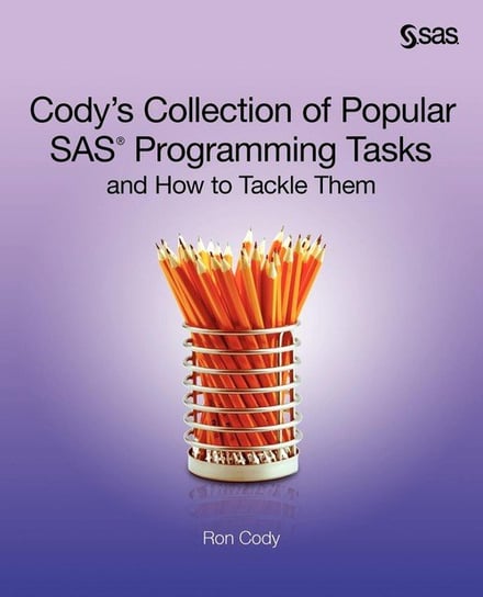 Cody's Collection of Popular SAS Programming Tasks and How to Tackle Them Cody Ron
