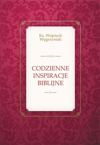 Codzienne inspiracje biblijne Węgrzyniak Wojciech