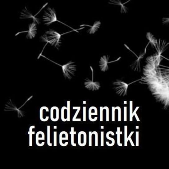 Codziennik 1 - Codziennik Felietonistki - podcast Popielarczyk Magdalena