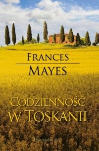 Codzienność w Toskanii Mayes Frances