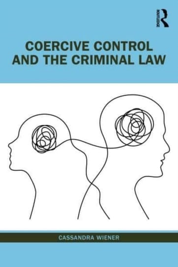 Coercive Control and the Criminal Law Opracowanie zbiorowe
