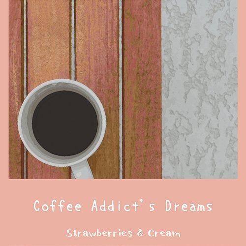 Coffee Addict's Dreams Strawberries & Cream
