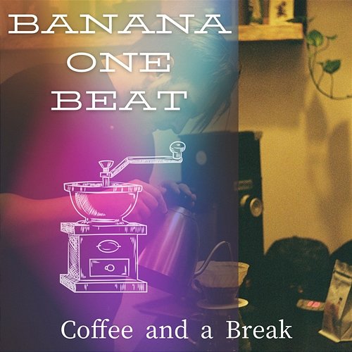 Coffee and a Break Banana One Beat