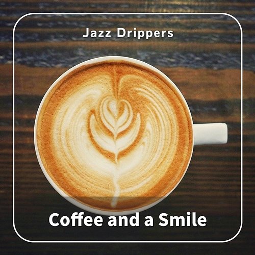 Coffee and a Smile Jazz Drippers