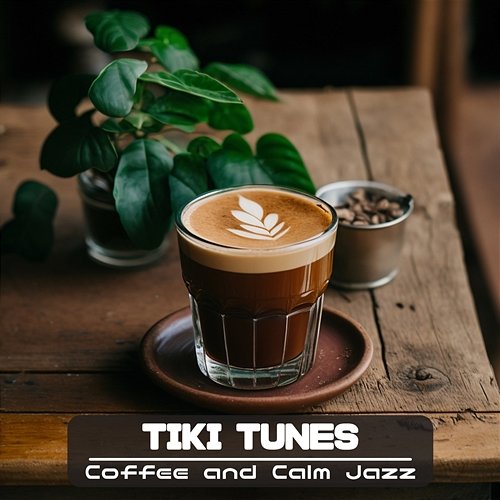 Coffee and Calm Jazz Tiki Tunes