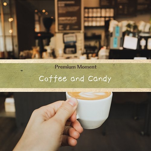 Coffee and Candy Premium Moment