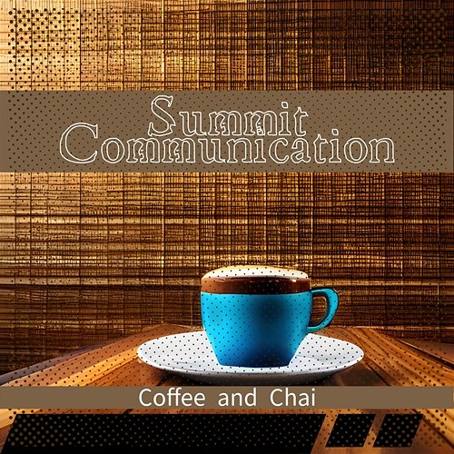 Coffee and Chai Summit Communication