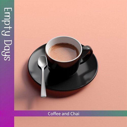 Coffee and Chai Empty Days