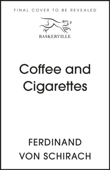 Coffee and Cigarettes: Scenes from a Writer's Life Von Schirach Ferdinand