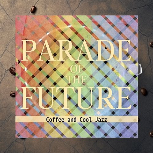 Coffee and Cool Jazz Parade of the Future