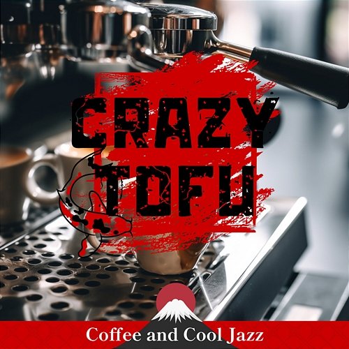 Coffee and Cool Jazz Crazy Tofu