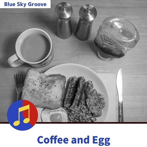 Coffee and Egg Blue Sky Groove