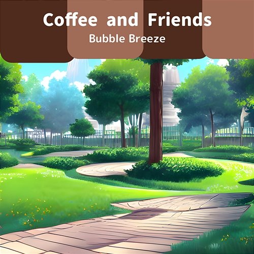 Coffee and Friends Bubble Breeze